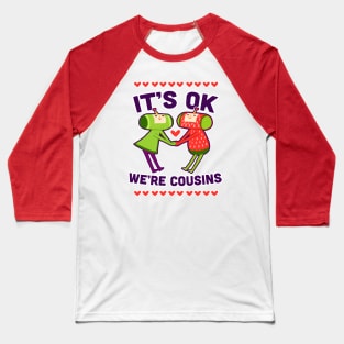 WE'RE COUSINS Baseball T-Shirt